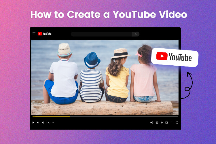 How to Create a YouTube Video: 10 Simple Steps