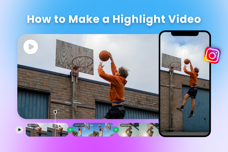 How to Make a Highlight Video: a Step-by-Step Guide