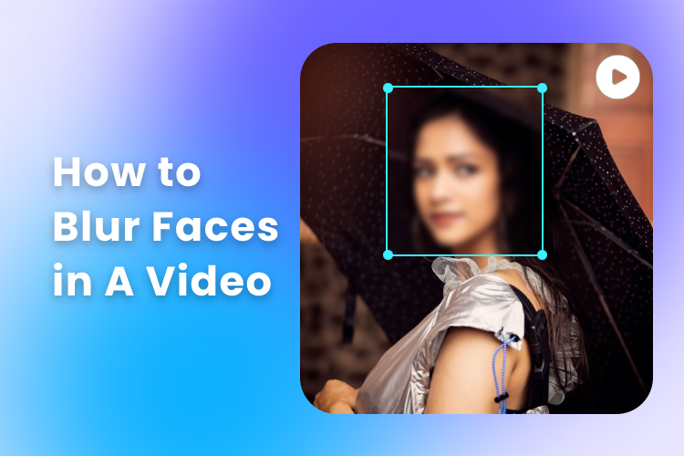 How to Blur Faces in a Video: Easy and Fast Ways